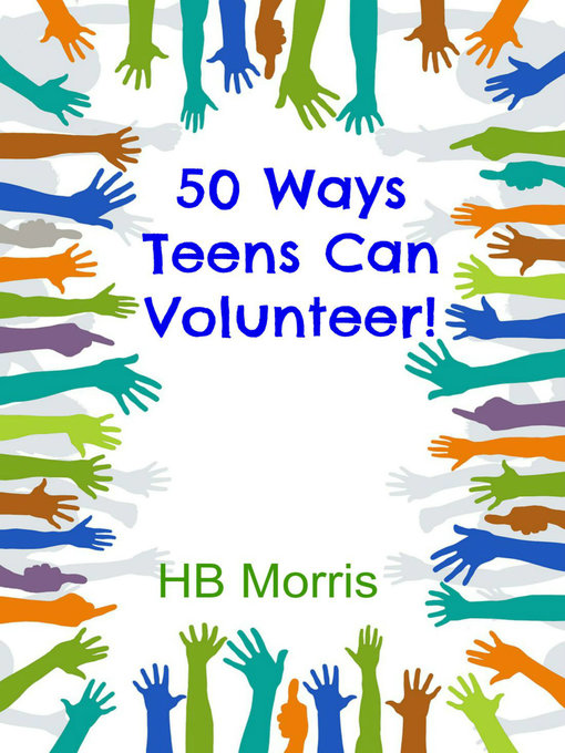 Title details for 50 Ways Teens Can Volunteer! by HB Morris - Available